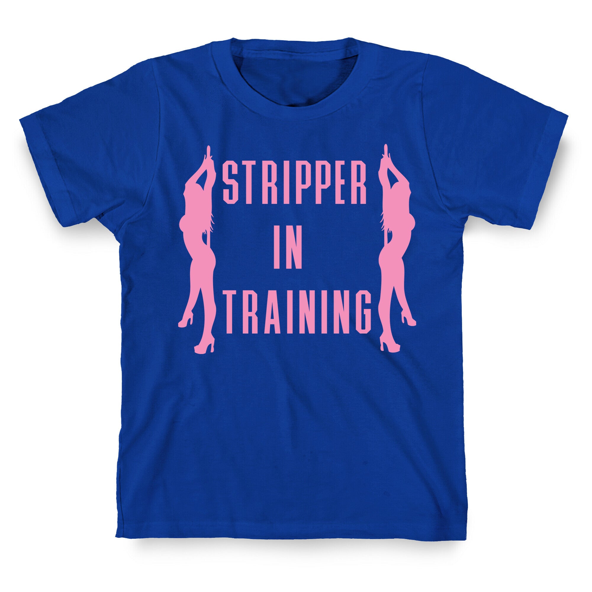 Stripper In Training T-Shirt